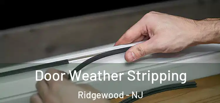 Door Weather Stripping Ridgewood - NJ