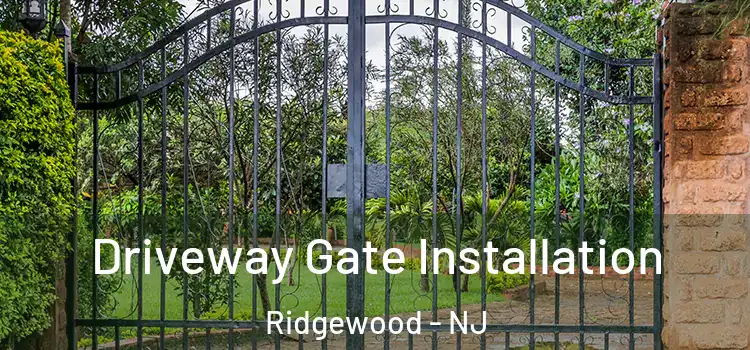 Driveway Gate Installation Ridgewood - NJ